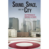 Sound, Space, and the City: Civic Performance in Downtown Los Angeles