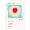 Technologies of Kinship: Asian American Racialization and the Making of Family