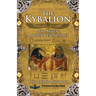 The Kybalion: The Seven Ancient Principles