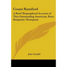 Count Rumford: A Brief Biographical Account of This Outstanding American, Born Benjamin Thompson