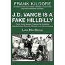 J. D. Vance Is a Fake Hillbilly: Think Twice Before Calling (All) Coalfield Appalachians Racists, Sexists, and Ignoramuses