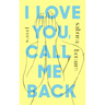 I Love You, Call Me Back: Poems