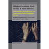 #Brokenpromises, Black Deaths, & Blue Ribbons: Understanding, Complicating, and Transcending Police-Community Violence
