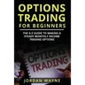 Options Trading for Beginners: The A-Z Guide to Making a Steady Monthly Income Trading Options!