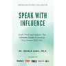 Speak With Influence. Craft, Pitch and Impact: Craft, Pitch and Impact: The Ultimate Guide to Landing Your Dream TEDx Talk