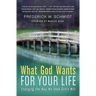 What God Wants for Your Life: Changing the Way We Seek God's Will
