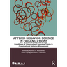 Applied Behavior Science in Organizations: Consilience of Historical and Emerging Trends in Organizational Behavior Management