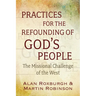 Practices for the Refounding of God's People: The Missional Challenge of the West