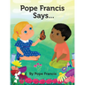 Pope Francis Says...