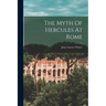 The Myth Of Hercules At Rome