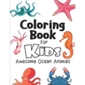 Coloring Book For Kids Awesome Ocean Animals: Sea Creatures Coloring Book/Kids Activity Book/Underwater Animal Activity Book