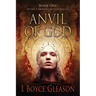 Anvil Of God: Book One of the Carolingian Chronicles