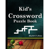 Kid's Crossword Puzzle Book: A Fun and Challenging Puzzle Book