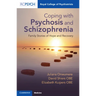Coping with Psychosis and Schizophrenia