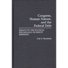 Congress, Human Nature, and the Federal Debt: Essays on the Political Psychology of Deficit Spending