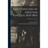 Early Speeches of Abraham Lincoln, 1830-1860; Early Speeches - Lyceum