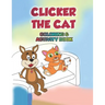 Clicker the Cat Coloring and Activity Book: Teaching Children to Manage Their Screen Time and Be Safe Online