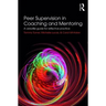 Peer Supervision in Coaching and Mentoring: A Versatile Guide for Reflective Practice