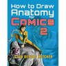 How to Draw Anatomy for Comics 2: Sharpen your Comic Drawing Skills