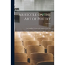 Aristotle on the Art of Poetry; an Amplified Version With Supplementaty Illus