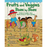 Fruits and Veggies Row by Row: Children Explain How Plants Grow in Their Garden (Multicultural Picture Book - 2nd Edition)