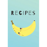 Recipes: Cute Happy Banana Recipe Book Perfect To Write Your Delicious Meals Ideal As A Present - 6X9 100 Entries