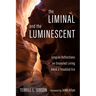 The Liminal and The Luminescent