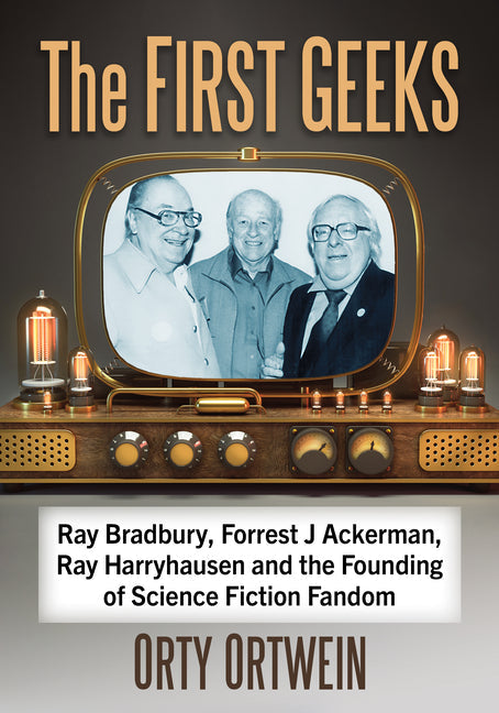 The First Geeks: Ray Bradbury, Forrest J Ackerman, Ray Harryhausen and the Founding of Science Fiction Fandom - Paperback by Books by splitShops