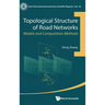 Topological Structure of Road Networks: Models and Computation Methods