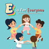 E is for Everyone: An Inclusive Alphabet Adventure A to Z, Allies to Zeal, inclusivity, diversity, disability, friendship, kindness for k