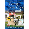 Garage Sales Can Be Fatal: A Senior Sleuthing Club Cozy Mystery - Book 2