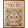 Cross Stitch Antique Style Samplers: 30th Anniversary Edition with Brand New Charts and Designs