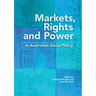 Markets, Rights and Power in Australian Social Policy