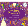 The Story Orchestra: Shakespeare's a Midsummer Night's Dream: Press the Note to Hear Mendelssohn's Music
