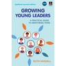 Growing Young Leaders: A practical guide to mentoring teens