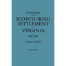Chronicles of the Scotch-Irish Settlement in Virginia. Extracted from the Original Court Records of Augusta County, 1745-1800. Volume I