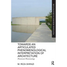Towards an Articulated Phenomenological Interpretation of Architecture: Phenomenal Phenomenology