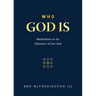 Who God Is: Meditations on the Character of Our God