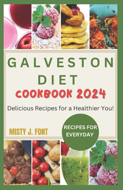 Galveston Diet Cookbook 2024: Delicious Recipes for a Healthier You! - Paperback by Books by splitShops