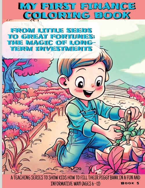 From Little Seeds to Great Fortunes: The Magic of Long Term Investing! - Paperback by Books by splitShops