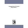 Theological Essays. by Frederick Denison Maurice ...