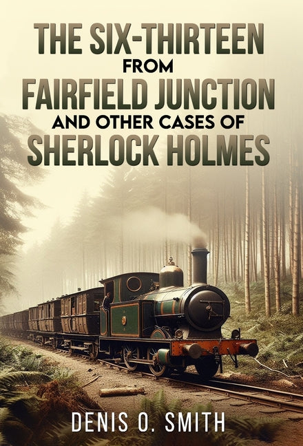 The Six-Thirteen from Fairfield Junction and other cases of Sherlock Holmes - Hardcover by Books by splitShops