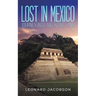 Lost in Mexico: Journey into an Exotic Land