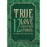 True Love: 12 Christmas Stories, My True Love Gave to Me