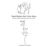 Weed-Wackers Don't Grow Roses - When the Trauma Ends but You Don't Feel Better