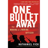 One Bullet Away: The Making of a Marine Officer