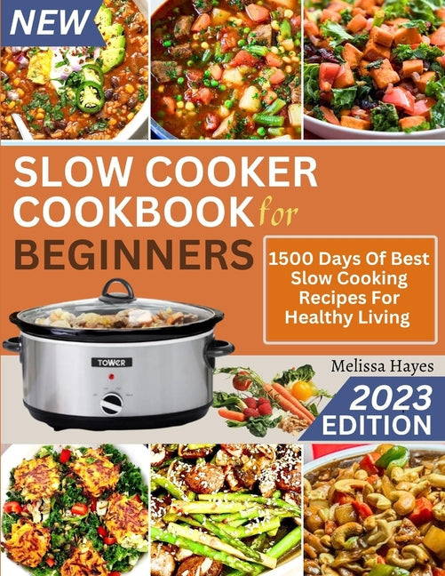 Slow Cooker Cookbook for Beginners: 1500 Days Of Best Slow Cooking Recipes For Healthy Living - Paperback by Books by splitShops