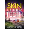 Skin of Their Teeth: an absolutely gripping crime thriller with a massive twist