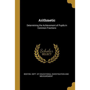 Arithmetic: Determining the Achievement of Pupils in Common Fractions