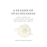 A Season of Spaciousness: words to hold you as you reclaim your breath and expand your capacity